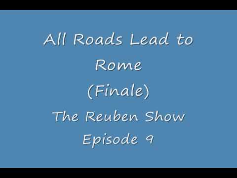 Episode 9 All roads Lead to rome (conclusion) - The Reuben show Season 1