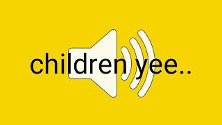 Children yee.. Sound Effect