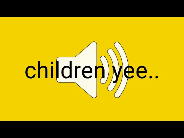 Children yee.. Sound Effect class=