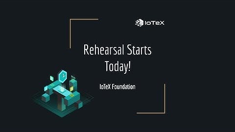 IoTeX Mainnet Rehearsal - Kickoff Recap