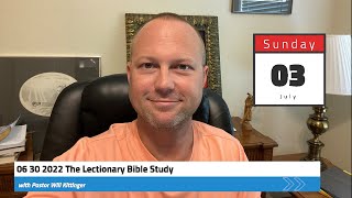 06 30 2022 The Lectionary Bible Study