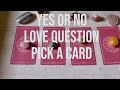Short Yes or No Pick a Card Tarot Reading Love Question 