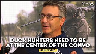 Duck Hunters need to be at the center of the conversation