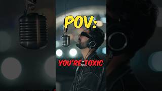 POV: You&#39;re Really Toxic