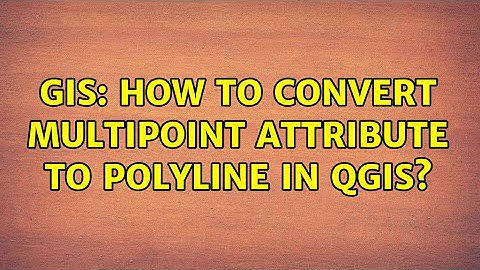 GIS: How to convert multipoint attribute to polyline in QGIS? (2 Solutions!!)