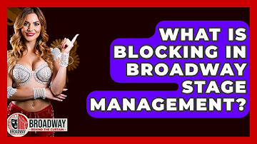 What Is Blocking In Broadway Stage Management? - Broadway Behind The Curtain