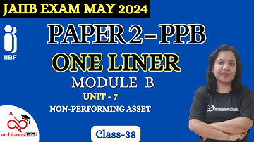 JAIIB May 2024 | JAIIB - One Liner Series | PPB - Module B, Unit 7 | Ambitious Baba