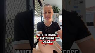 When The Universe Gives You One Chance