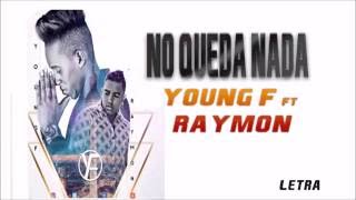 Miniatura del video "Young F Ft Raymond - "No Queda Nada" (letra) JP Production"