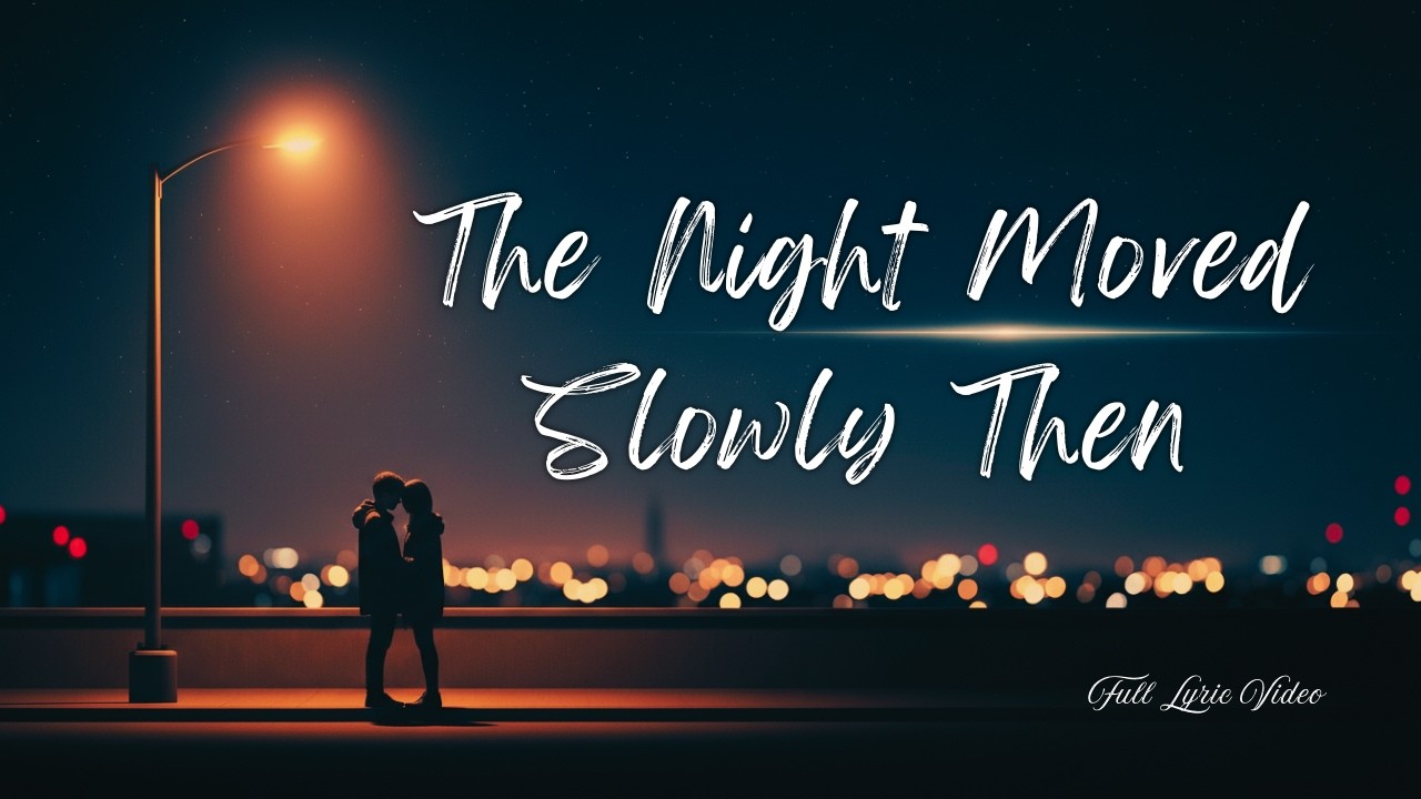 The Night Moved Slowly Then | Full Lyric video