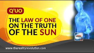 Q'uo And The Law Of One On The Truth Of The Sun