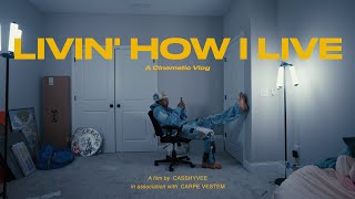 Livin How I Live | A Cinematic Vlog