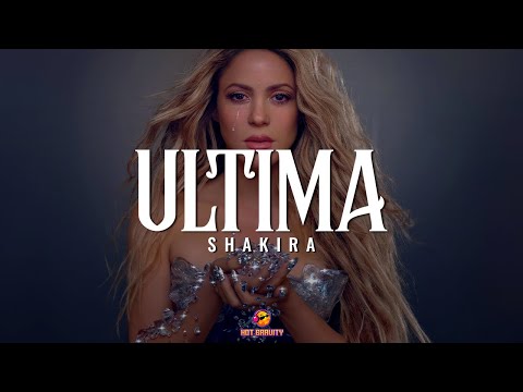 Shakira – Última 💔 || Vídeo con letra