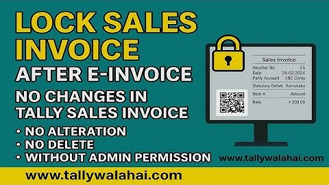 Lock Tally Sale Invoice After E-Invoice Generate | No Edit/Delete Without Admin!