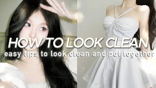 easy tips to look clean and put together 🤍 guide to look clean and organized
