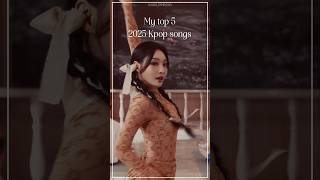My top 5 Kpop songs released in 2025 | First quarter