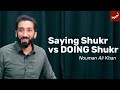 Gratitude using our blessings for positive change  friday khutbah  nouman ali khan