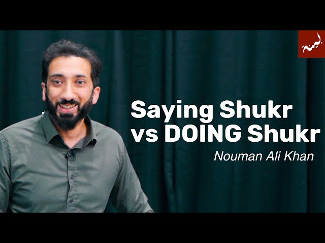Gratitude: Using Our Blessings For Positive Change | Friday Khutbah | Nouman Ali Khan class=
