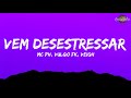 MC PH, Vulgo FK, VEIGH - Vem Desestressar (Letra/Legendado)