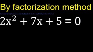 2x^2+7x+5=0 . Quadratic Equations By Factoring , how to solve method . solution