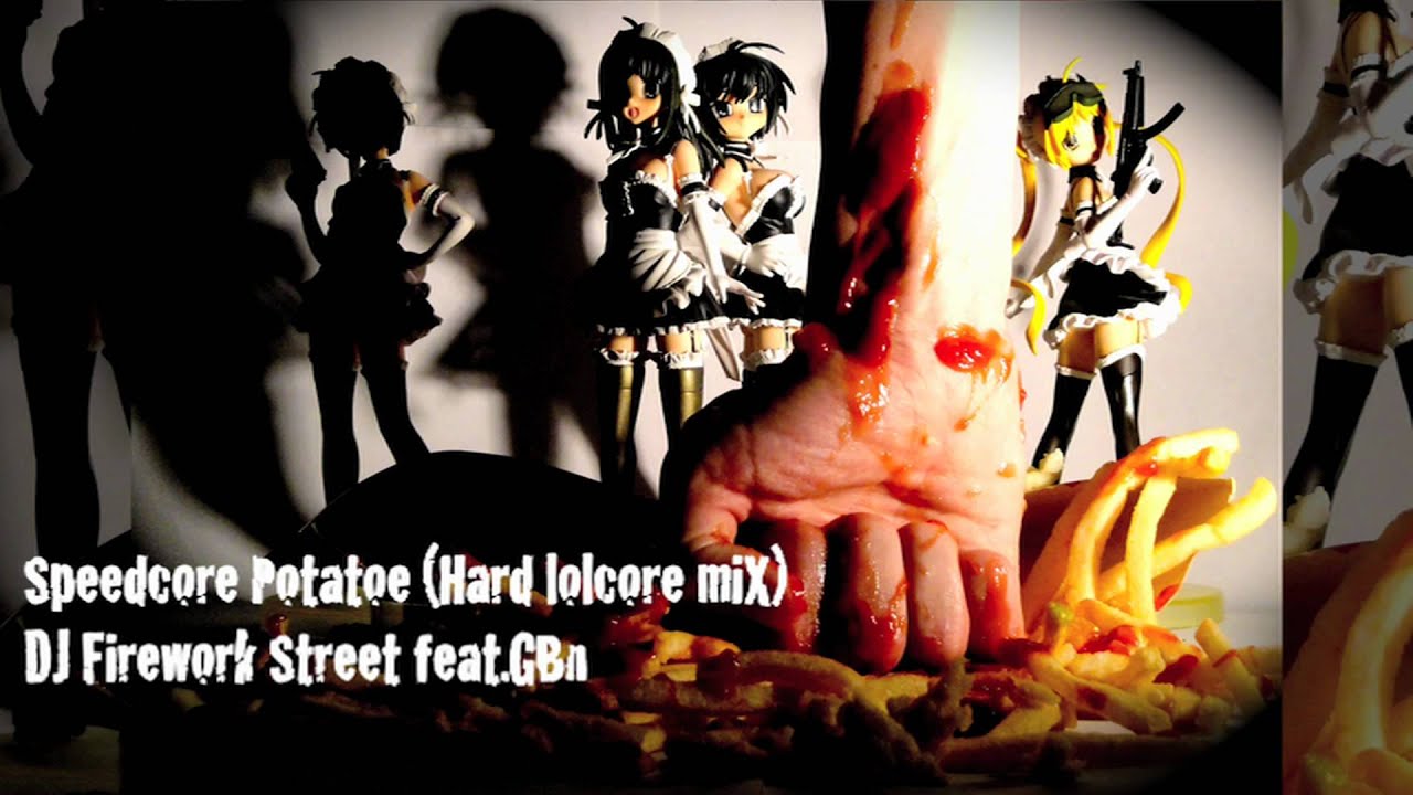 Speedcore Potatoe (Hard lolcore miX) by DJ Fireworkstreet feat.GBn