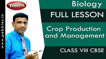 Crop Production and Management | Biology | Class 8 | CBSE Syllabus | Full lesson