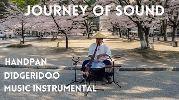 Amazing Music for Healing and Meditation ~ Handpan and Didgeridoo