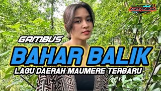 🎦BAHAR BALIK || LAGU DAERAH MAUMERE TERBARU 2024 MIX🌴🌴