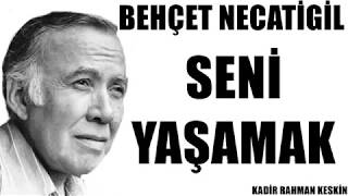 Seni Yaşamak Şiiri - Behçet Necatigil