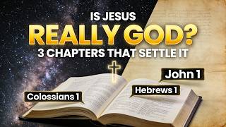 Is Jesus REALLY God? The 3 Chapters That Settle It
