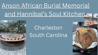 Anson African Burial Memorial and Hannibal’s Soul Kitchen : Charleston SC