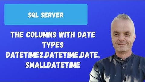 The columns with DATE types DATETIME2,DATETIME,DATE,SMALLDATETIME