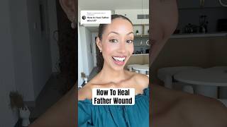 How to Heal Father Wound ❤️‍🩹