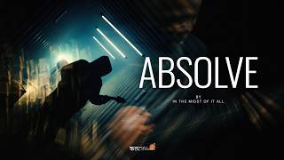 In The Midst Of It All - Absolve (Official Music Video)
