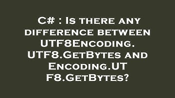 C# : Is there any difference between UTF8Encoding.UTF8.GetBytes and Encoding.UTF8.GetBytes?