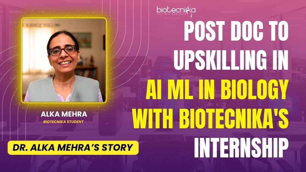 Post Doc to Upskilling in AI ML in Biology with Biotecnika's Internship: Dr. Alka Mehra’s Story