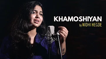 Khamoshiyan | cover by Nidhi Hegde | Sing Dil Se | Arijit Singh | Ali Fazal | Sapna Pabi | Gurmeet C