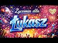 Życzenia dla ŁUKASZA 💐 Piosenka z Życzeniami na Imieniny i Urodziny dla ŁUKASZA | DISCO POLO