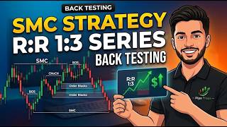 SMC Strategy Back Testing | 1:3 Risk to Reward Ratio Exposed!