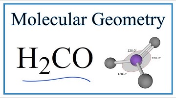 H2CO (Formaldehyde) Molecular Geometry, Bond Angles (and Electron Geometry)