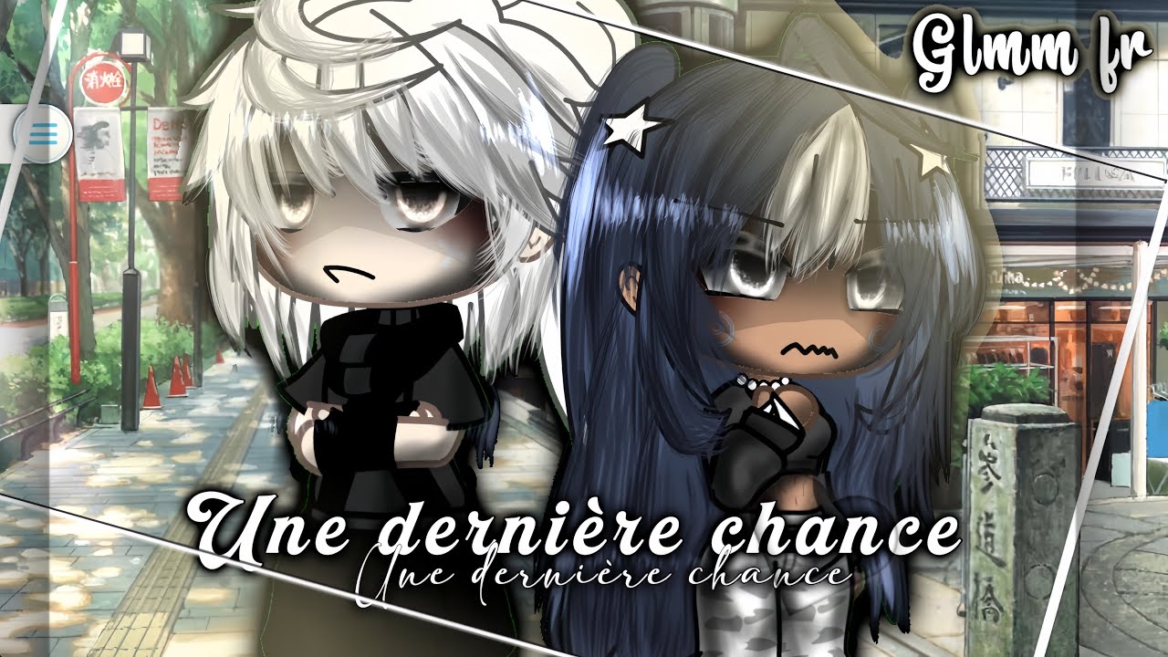 🥀|| ~ 𝓤𝓷𝓮 𝓭𝓮𝓻𝓷𝓲è𝓻𝓮 𝓬𝓱𝓪𝓷𝓬𝓮 •|| GLMM FR 🇫🇷 // Part 1/2 // Original