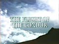 The Flight of the Condor (Part 2 of 3) Ocean, Desert and Thin Air (1982)