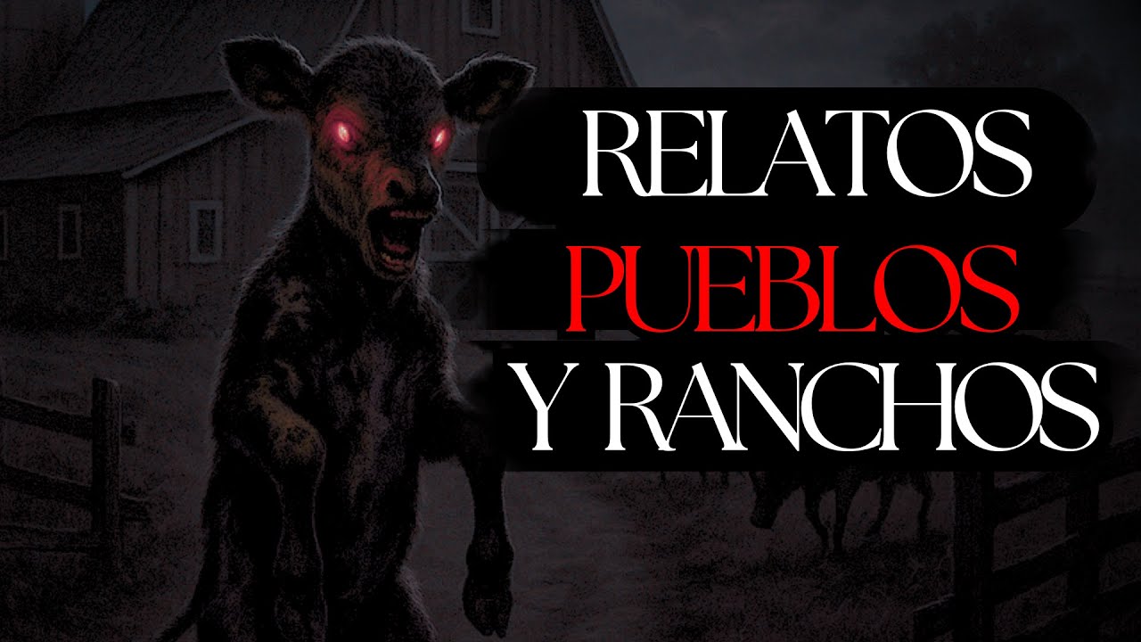 1 HORA DE HISTORIAS DE TERROR EN PUEBLOS Y RANCHOS (RELATOS DE TERROR DEL CAMPO)