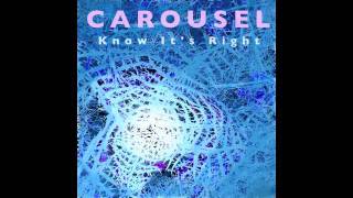Miniatura de vídeo de "Carousel - Know It's Right"