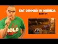 Eat Dinner in Merida, Part 1 - Real Video Footage from Mexico