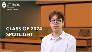 School of Dentistry at UT Health San Antonio 2024 Graduation Spotlight: Vincent Le