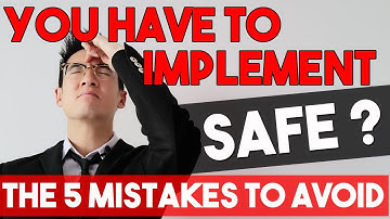 THE 5 COMMON MISTAKES TO AVOID WHEN IMPLEMENTING SAFE FOR THE FIRST TIME !