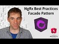 NgRx Best Practices - Episode 4: Facade Pattern