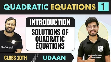 Quadratic Equations 01 | Introduction | Solutions of Quadratic Equations | Class 10 | NCERT | Udaan