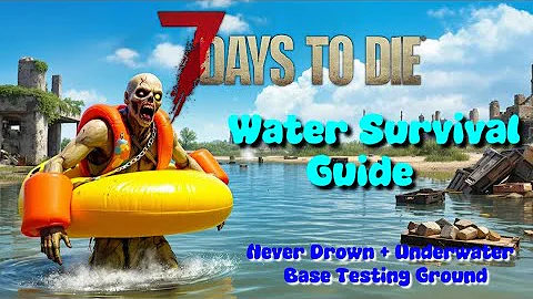 7 Days to Die Water Survival Guide: How To Shoot & Breathe Underwater + Build Underwater Horde Base
